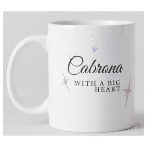 Taza 'Cabrona with a Big Heart' – Para las más auténticas